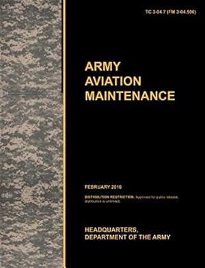 Seller image for Army Aviation Maintenance: The official U.S. Army Training Circular TC 3-04.7 (FM 3-04.500) (February 2010) for sale by GreatBookPricesUK