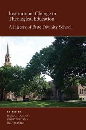 Imagen del vendedor de Institutional Change in Theological Education : A History of Brite Divinity School a la venta por GreatBookPrices