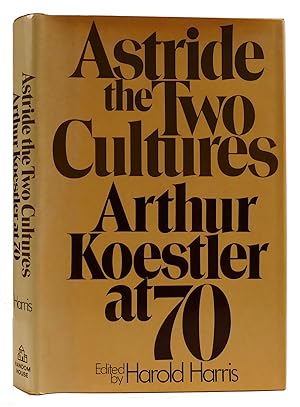 Seller image for ASTRIDE THE TWO CULTURES: ARTHUR KOESTLER AT 70 for sale by Rare Book Cellar