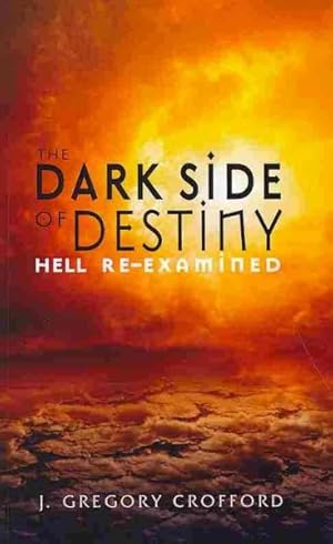 Imagen del vendedor de Dark Side of Destiny : Hell Re-Examined a la venta por GreatBookPrices