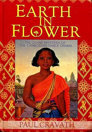 Bild des Verkufers fr Earth in Flower: The Divine Mystery of the Cambodian Dance Drama zum Verkauf von Orchid Press
