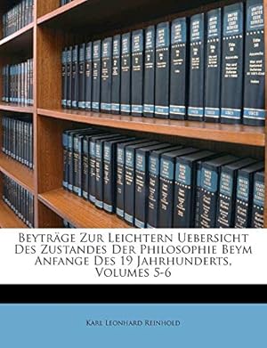 Bild des Verkufers fr Beyträge zur leichtern Uebersicht des Zustandes der Philosophie beym Anfange des 19 Jahrhunderts. zum Verkauf von WeBuyBooks
