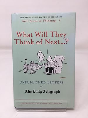 What Will They Think Of Next.?: Unpublished Letters to the Daily Telegraph (Telegraph Books)