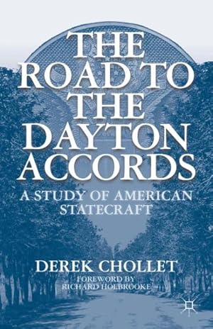 Bild des Verkufers fr Road to the Dayton Accords : A Study of American Statecraft zum Verkauf von GreatBookPrices