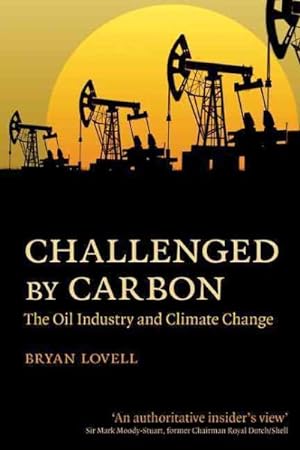 Imagen del vendedor de Challenged by Carbon : The Oil Industry and Climate Change a la venta por GreatBookPricesUK