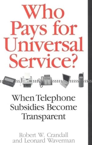 Bild des Verkufers fr Who Pays for Universal Service? : When Telephone Subsidies Become Transparent zum Verkauf von GreatBookPrices