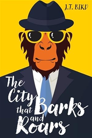 Immagine del venditore per The City That Barks And Roars: A thrilling detective mystery in a world of walking talking animals venduto da GreatBookPrices