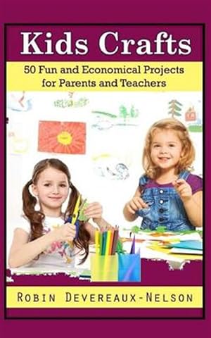 Bild des Verkufers fr Kids Crafts : 50 Fun and Economical Projects for Parents and Teachers zum Verkauf von GreatBookPrices