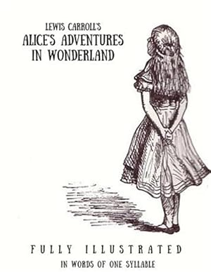 Immagine del venditore per Alice's Adventures in Wonderland : In Words of One Syllable venduto da GreatBookPrices