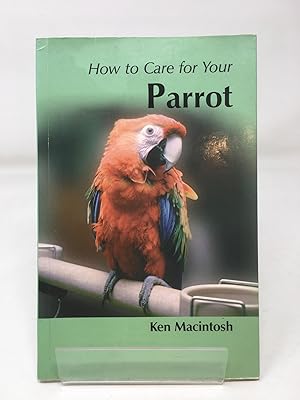 How to Care for your Parrot (Your first.series)