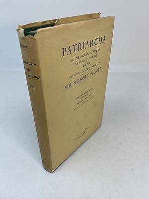PARTIARCHA or, The Natural Powers of the Kings of England Asserted and Other Political Works of S...