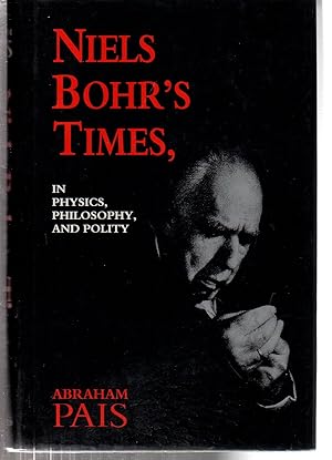 Image du vendeur pour Niels Bohr's Times, In Physics, Philosophy, and Polity mis en vente par EdmondDantes Bookseller
