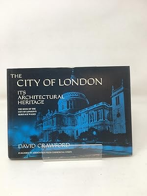 Seller image for The City of London: Its Architectural Heritage for sale by Cambridge Recycled Books