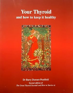 Your Thyroid And How To Keep It Healthy: The Great Thyroid Scandal And How To Survive It