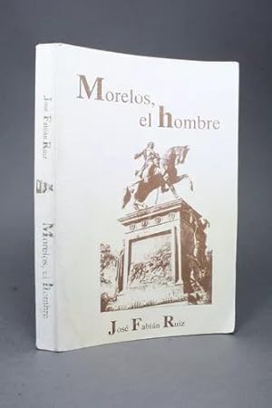 Seller image for Morelos El Hombre Jos Fabin Ruiz Vida Y Obra 1991 for sale by Libros librones libritos y librazos