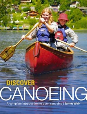 Bild des Verkufers fr Discover Canoeing: A Complete Introduction to Open Canoeing zum Verkauf von WeBuyBooks