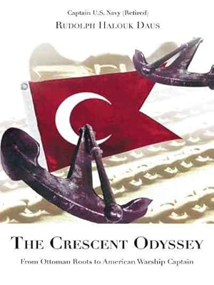 Immagine del venditore per Crescent Odyssey : From Ottoman Roots to American Warship Captain venduto da GreatBookPricesUK