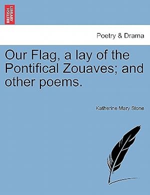 Seller image for Our Flag, a Lay of the Pontifical Zouaves; And Other Poems. (Paperback or Softback) for sale by BargainBookStores