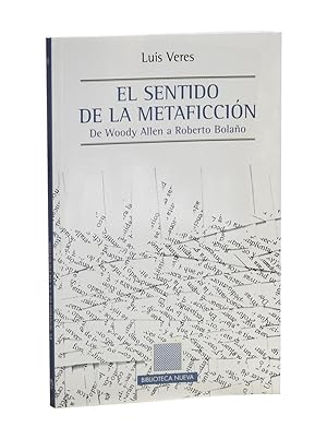 Imagen del vendedor de EL SENTIDO DE LA METAFICCIN. DE WOODY ALLEN A ROBERTO BOLAO a la venta por Librera Monogatari