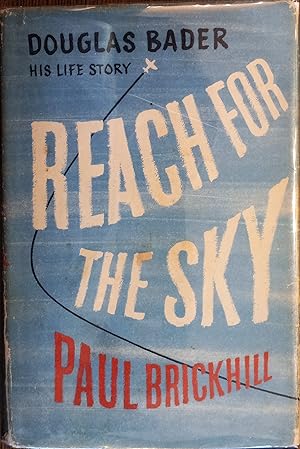 Reach for the Sky: The Story of Douglas Bader