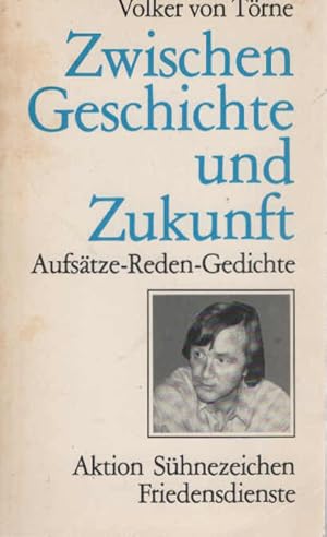 Seller image for Zwischen Geschichte und Zukunft : Aufstze, Reden, Gedichte. Aktion Shnezeichen, Friedensdienste for sale by Schrmann und Kiewning GbR