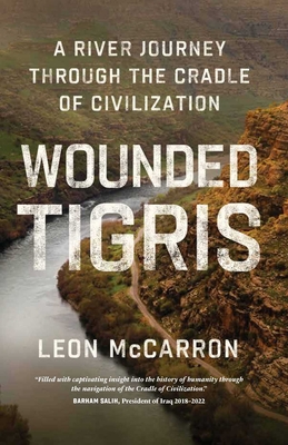 Seller image for Wounded Tigris: A River Journey Through the Cradle of Civilization (Hardback or Cased Book) for sale by BargainBookStores