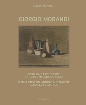 Imagen del vendedor de Giorgio Morandi: Works from the Antonio and Matilde Catanese Collection (Hardback or Cased Book) a la venta por BargainBookStores