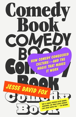 Imagen del vendedor de Comedy Book: How Comedy Conquered Culture-And the Magic That Makes It Work (Hardback or Cased Book) a la venta por BargainBookStores