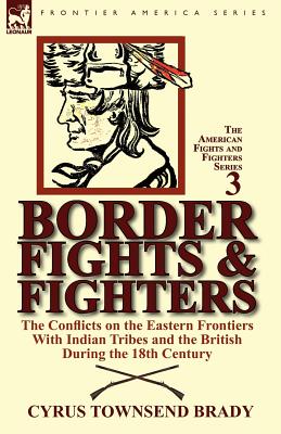 Bild des Verkufers fr Border Fights & Fighters: the Conflicts on the Eastern Frontiers With Indian Tribes and the British During the 18th Century (Paperback or Softback) zum Verkauf von BargainBookStores