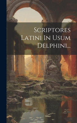 Imagen del vendedor de Scriptores Latini In Usum Delphini. (Hardback or Cased Book) a la venta por BargainBookStores