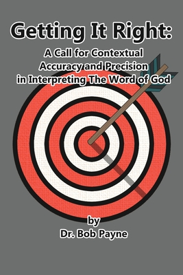 Seller image for Getting It Right: Contextual Accuracy and Precision in Interpreting the Word of God (Paperback or Softback) for sale by BargainBookStores