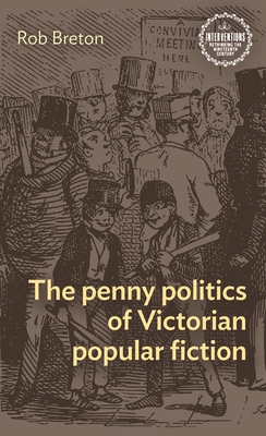 Bild des Verkufers fr The Penny Politics of Victorian Popular Fiction (Paperback or Softback) zum Verkauf von BargainBookStores