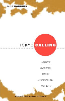 Image du vendeur pour Tokyo Calling: Japanes Overseas Radio Broadcasting 1937-1945 (Paperback or Softback) mis en vente par BargainBookStores