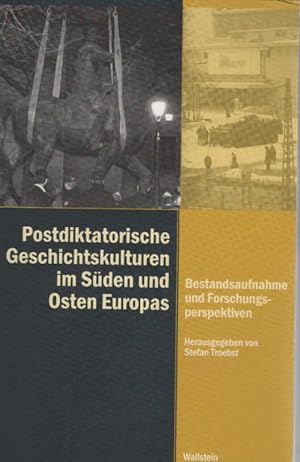 Seller image for Postdiktatorische Geschichtskulturen im Sden und Osten Europas : Bestandsaufnahme und Forschungsperspektiven. hrsg. von Stefan Troebst. Unter Mitarb. von Susan Baumgartl / Diktaturen und ihre berwindung im 20. und 21. Jahrhundert ; Bd. 5 for sale by Schrmann und Kiewning GbR