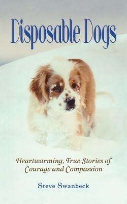 Immagine del venditore per Disposable Dogs: Heartwarming, True Stories of Courage and Compassion (Paperback or Softback) venduto da BargainBookStores