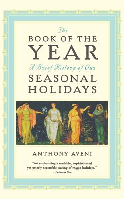 Seller image for The Book of the Year: A Brief History of Our Seasonal Holidays (Paperback or Softback) for sale by BargainBookStores