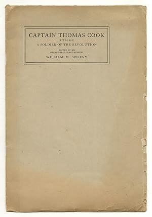 Bild des Verkufers fr Captain Thomas Cook (1752-1841): A Soldier of the Revolution Edited by his Great-Great-Grand Nephew zum Verkauf von Between the Covers-Rare Books, Inc. ABAA