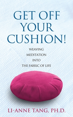 Bild des Verkufers fr Get Off Your Cushion: Weaving Meditation into the Fabric of Life (Paperback or Softback) zum Verkauf von BargainBookStores