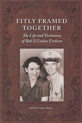 Seller image for Fitly Framed Together: The Life and Testimony of Bob and Louise Erekson (Paperback or Softback) for sale by BargainBookStores