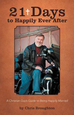 Seller image for 21 Days to Happily Ever After: A Christian Guy's Guide to Being Happily Married (Paperback or Softback) for sale by BargainBookStores