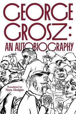 Image du vendeur pour George Grosz: An Autobiography (Paperback or Softback) mis en vente par BargainBookStores