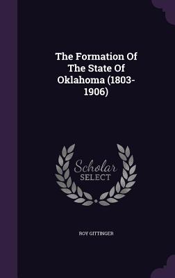 Bild des Verkufers fr The Formation Of The State Of Oklahoma (1803-1906) (Hardback or Cased Book) zum Verkauf von BargainBookStores