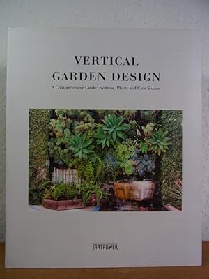Seller image for Vertical Garden Design. A Comprehensive Guide: Systems, Plants and Case Studies for sale by Antiquariat Weber