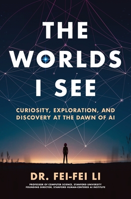 Seller image for The Worlds I See: Curiosity, Exploration, and Discovery at the Dawn of AI (Hardback or Cased Book) for sale by BargainBookStores