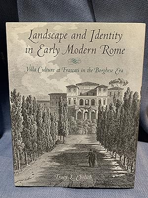 Image du vendeur pour Landscape and Identity in Early Modern Rome. Villa Culture at Frascati in the Borghese Era. mis en vente par Bryn Mawr Bookstore