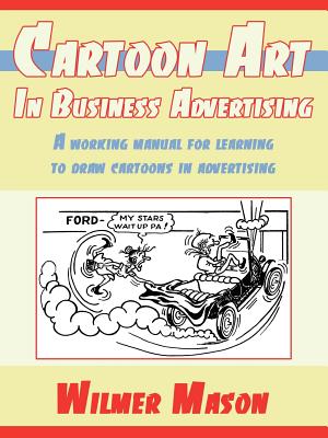 Imagen del vendedor de Cartoon Art In Business Advertising: A working manual for learning to draw cartoons in advertising (Paperback or Softback) a la venta por BargainBookStores