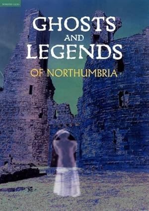 Seller image for Ghosts and Legends of Northumbria for sale by WeBuyBooks