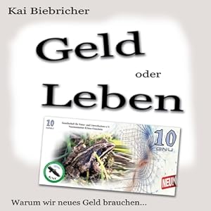 Image du vendeur pour Geld oder Leben: Warum wir neues Geld brauchen (Paperback or Softback) mis en vente par BargainBookStores