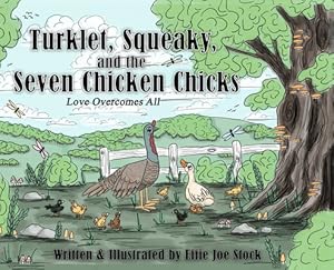 Image du vendeur pour Turklet, Squeaky, and the Seven Chicken Chicks: Love Overcomes All (Hardback or Cased Book) mis en vente par BargainBookStores