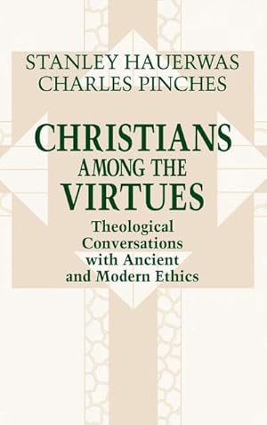 Bild des Verkufers fr Christians among the Virtues : Theological Conversations with Ancient and Modern Ethics zum Verkauf von AHA-BUCH GmbH